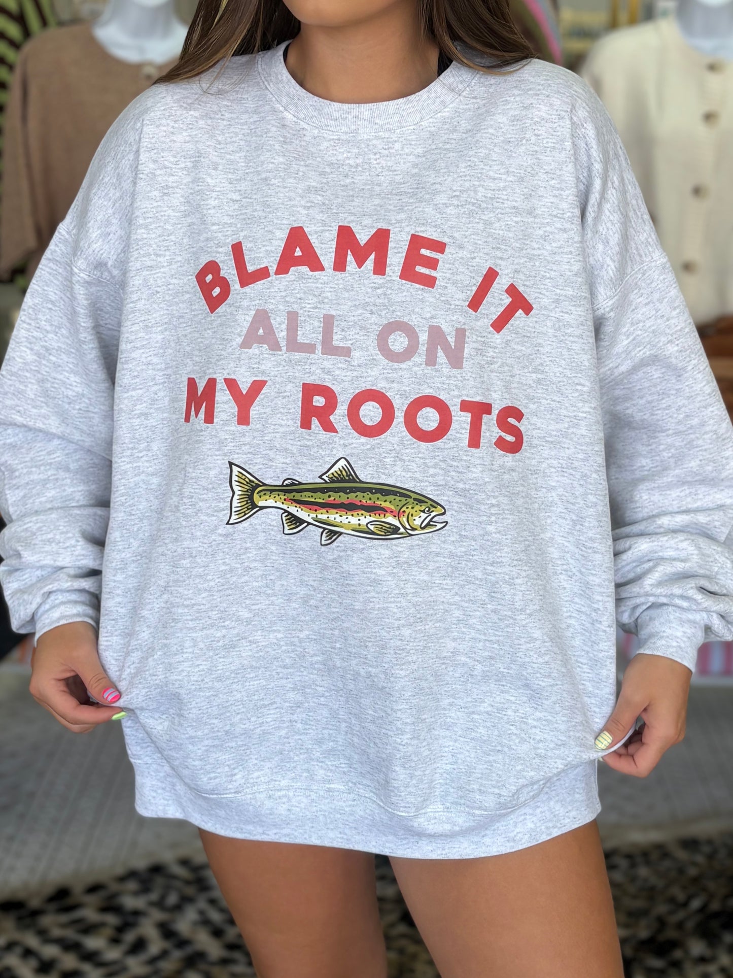 Blame It On My Roots Sweatshirt