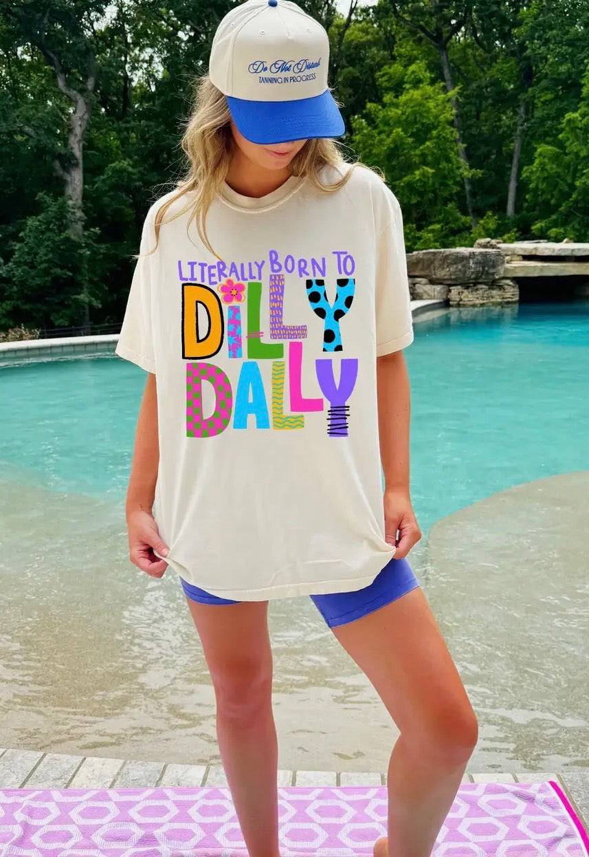 Born To Dilly Dally Tee